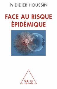 Didier Houssin - Face au risque épidémique.