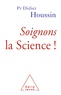 Didier Houssin - Soignons la science !.