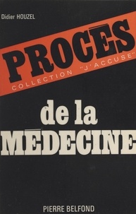 Didier Houzel - Procès de la médecine.