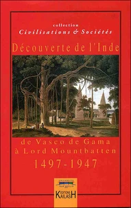 Découvertes de l'Inde : de Vasco de Gama à Lord Mountbatten 1497-1947