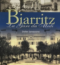 Didier Janssoone - Biarritz - Histoire de la gare du Midi.