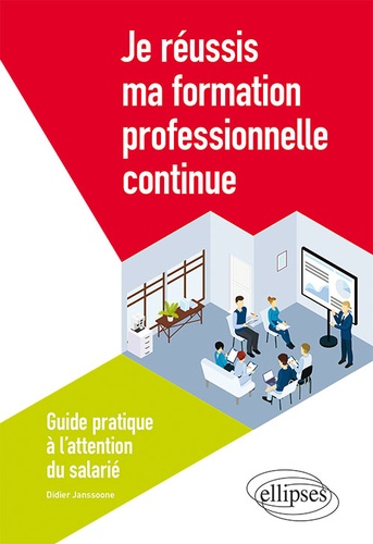 Je réussis ma formation professionnelle continue. Guide pratique à l'attention du salarié