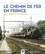 Le chemin de fer en France, de la vapeur à l'électricité