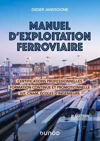 Didier Janssoone - Manuel d'exploitation ferroviaire - 2e éd. - Certifications professionnelles - Formation continue IUT - Écoles d'ingénieurs.