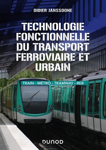 Technologie fonctionnelle du transport ferroviaire et urbain. Train - Métro - Tramway - RER