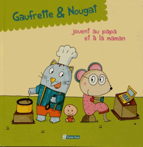 Didier Jean et  Zad - Gaufrette & Nougat  : Gaufrette & Nougat jouent au papa et à la maman.