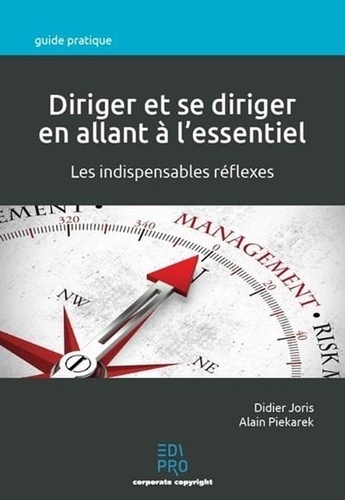 Diriger et se diriger en allant à l'essentiel. Les indispensables réflexes