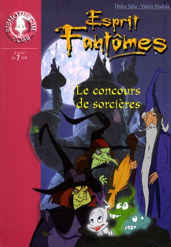 Didier Julia et Valérie Hadida - Esprit Fantômes Tome 10 : Le concours de sorcières.