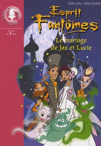 Didier Julia et Valérie Hadida - Esprit Fantômes Tome 11 : Le mariage de Jaz et Lucie.