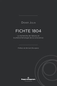 Didier Julia - Fichte 1804 - La recherche de l'absolu et la phénoménologie de la conscience.