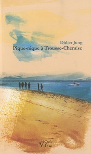 Didier Jung - Pique-nique à Trousse-Chemise.
