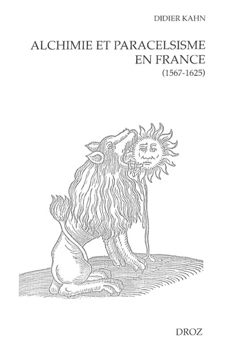 Alichimie et paracelsisme en France à la fin de la Renaissance (1567-1625)