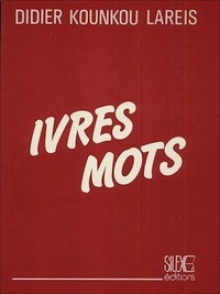 Didier Kounkou Lareis - Ivres mots - Poèmes.