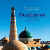 Ouzbékistan au coeur des routes de la soie