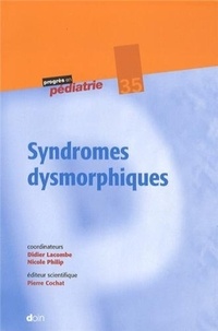 Didier Lacombe et Nicole Philip - Syndromes dysmorphiques.