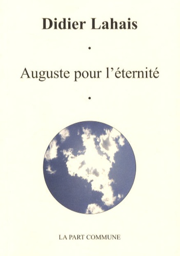 Didier Lahais - Auguste pour l'éternité.