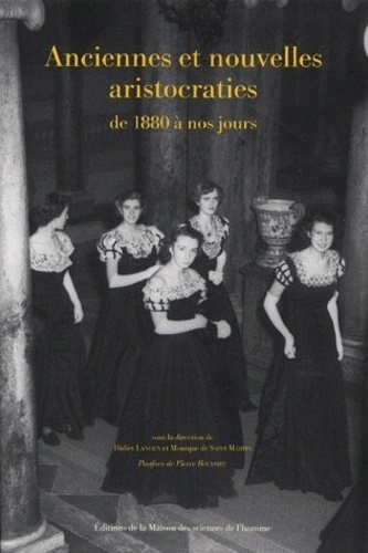 Didier Lancien et Monique de Saint Martin - Anciennes et nouvelles aristocraties de 1880 à nos jours.