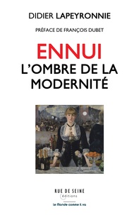 Didier Lapeyronnie - Ennui, l'ombre de la modernité.