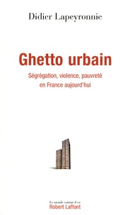 Didier Lapeyronnie et Laurent Courtois - Ghetto urbain - Ségrégation, violence, pauvreté en France aujourd'hui.