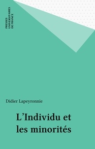 Didier Lapeyronnie - L'individu et les minorités - La France et la Grande-Bretagne face à leurs immigrés.