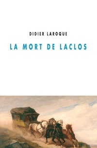 Didier Laroque - La mort de Laclos.