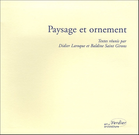 Didier Laroque et Baldine Saint Girons - Paysage et ornement.