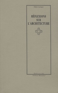 Didier Laroque - Réflexions sur l'architecture.