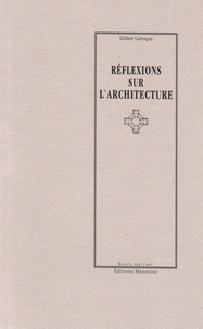 Didier Laroque - Réflexions sur l'architecture.