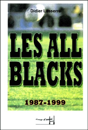 Didier Lasserre - Les All Blacks 1987-1999.