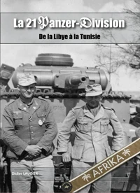La 21 panzer-division : de la libye a la tunisie