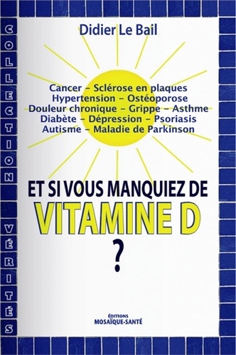 Didier Le Bail - Et si vous manquiez de vitamine D ?.