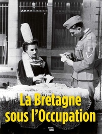 Didier Le Corre et Maiwenn Raynaudon-Kerzerho - La Bretagne sous l'Occupation.
