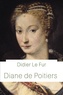 Didier Le Fur - Diane de Poitiers.