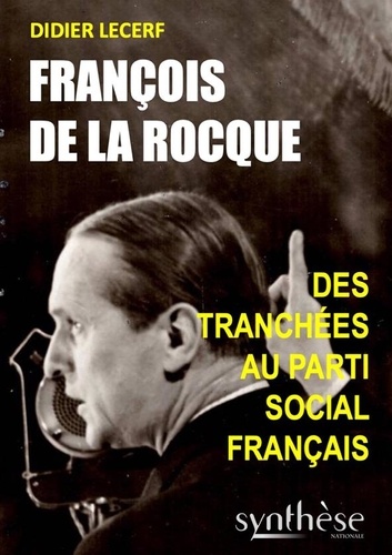François de La Rocque. Des tranchées au Parti social français