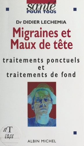 Migraines et maux de tête. Traitements ponctuels et traitements de fond