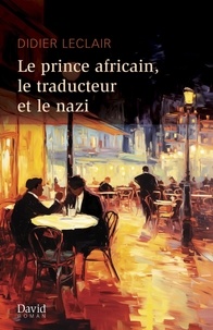 Didier Leclair - Le prince africain, le traducteur et le nazi.