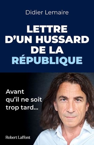 Lettre d'un hussard de la République. Avant qu'il ne soit trop tard