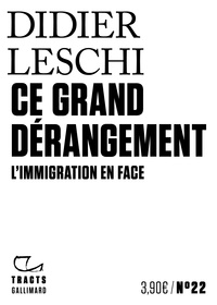 Didier Leschi - Ce grand dérangement - L'immigration en face.