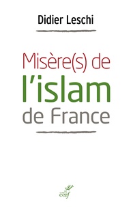 Didier Leschi - Misère(s) de l'islam de France.