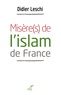 Didier Leschi - Misère(s) de l'islam de France.