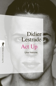 Didier Lestrade - Act Up - Une histoire.