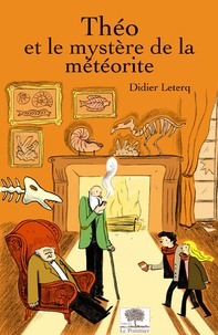 Didier Leterq - Théo  : Théo et le mystère de la météorite.