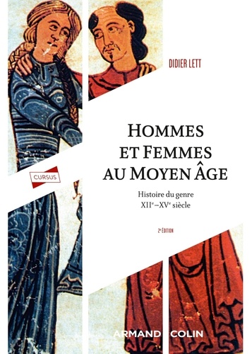 Hommes et femmes du Moyen Age. Histoire du genre XIIe-XVe siècle 2e édition revue et augmentée