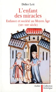 L'Enfant Des Miracles. Enfances Et Societe Au Moyen-Age, Xiieme Et Xiieme Siecle