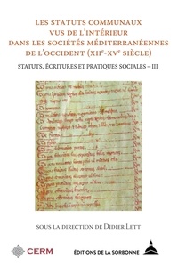 Didier Lett - Statut, écritures et pratiques sociales - Volume 3, Les statuts communaux des sociétés méditerranéennes de l'Occident (XIIe-XVe siècle).