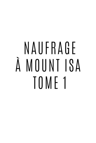Naufrage à Mount Isa  - tome 1. Romance MxM