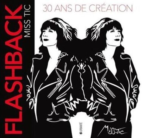 Didier Levallois - Flashback Miss Tic - 30 ans de création.