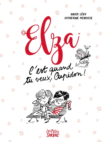 Didier Lévy et Catherine Meurisse - Elza  : C'est quand tu veux Cupidon !.