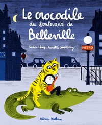 Didier Lévy et Aurélie Guillerey - Le crocodile du boulevard de Belleville.