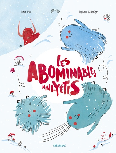 Didier Lévy et Raphaëlle Barbanègre - Les abominables mini-yétis.